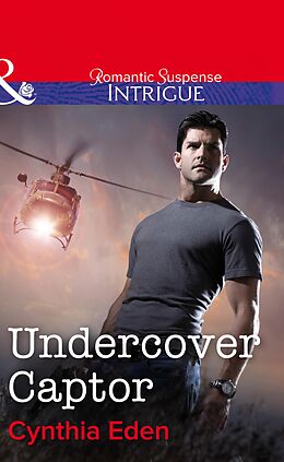 E-Book (epub) Undercover Captor (Mills &amp; Boon Intrigue) (Shadow Agents: Guts and Glory - Book 1) von Cynthia Eden