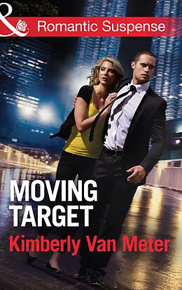 E-Book (epub) Moving Target (Mills &amp; Boon Romantic Suspense) von Kimberly Van Meter