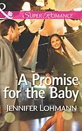 E-Book (epub) Promise for the Baby (Mills &amp; Boon Superromance) von Jennifer Lohmann