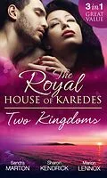 E-Book (epub) Royal House of Karedes: Two Kingdoms (Mills &amp; Boon M&amp;B) (The Royal House of Karedes - Book 1) von Sandra Marton, Sharon Kendrick, Marion Lennox
