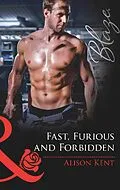 E-Book (epub) Fast, Furious and Forbidden (Mills &amp; Boon Blaze) von Alison Kent
