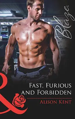 E-Book (epub) Fast, Furious and Forbidden (Mills &amp; Boon Blaze) von Alison Kent