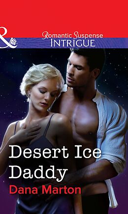 E-Book (epub) Desert Ice Daddy (Mills &amp; Boon Intrigue) von Dana Marton