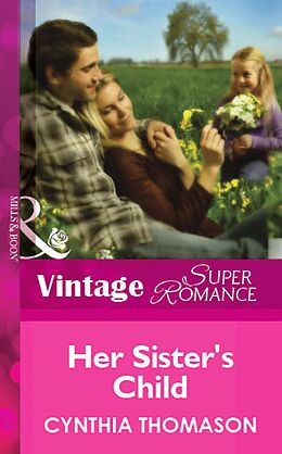E-Book (epub) Her Sister's Child (Mills &amp; Boon Vintage Superromance) von Cynthia Thomason