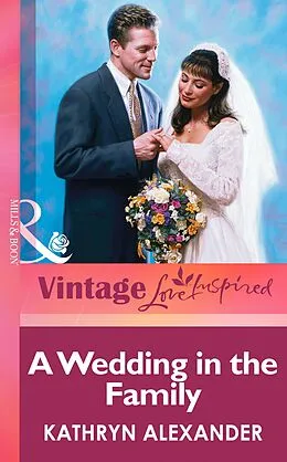 E-Book (epub) Wedding in the Family (Mills &amp; boon Vintage Love Inspired) von Kathryn Alexander