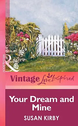E-Book (epub) Your Dream and Mine (Mills &amp; boon Vintage Love Inspired) von Susan Kirby