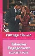 E-Book (epub) Takeover Engagement (Mills &amp; Boon Vintage Cherish) von Elizabeth Duke