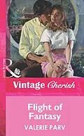 E-Book (epub) Flight of Fantasy (Mills &amp; Boon Vintage Cherish) von Valerie Parv