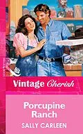 E-Book (epub) Porcupine Ranch (Mills &amp; Boon Vintage Cherish) von Sally Carleen