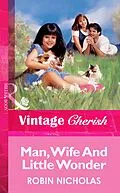 E-Book (epub) Man, Wife And Little Wonder (Mills &amp; Boon Vintage Cherish) von Robin Nicholas