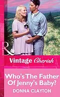 E-Book (epub) Who's The Father Of Jenny's Baby? (Mills &amp; Boon Vintage Cherish) von Donna Clayton