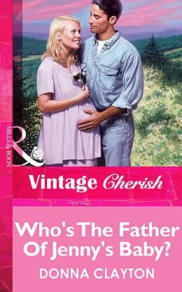 E-Book (epub) Who's The Father Of Jenny's Baby? (Mills &amp; Boon Vintage Cherish) von Donna Clayton