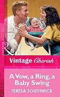 E-Book (epub) Vow, a Ring, a Baby Swing (Mills &amp; Boon Vintage Cherish) von Teresa Southwick