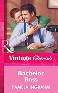 E-Book (epub) Bachelor Boss (Mills &amp; Boon Vintage Cherish) von Pamela Ingrahm