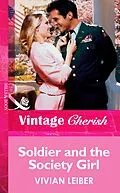 E-Book (epub) Soldier and the Society Girl (Mills &amp; Boon Vintage Cherish) von Vivian Leiber