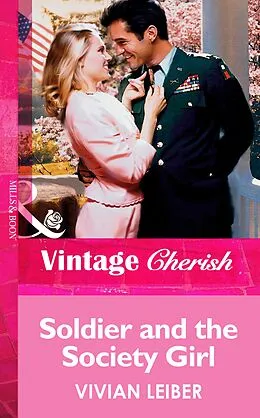 E-Book (epub) Soldier and the Society Girl (Mills &amp; Boon Vintage Cherish) von Vivian Leiber