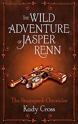 eBook (epub) Wild Adventure of Jasper Renn de Kady Cross