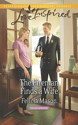 E-Book (epub) Fireman Finds a Wife (Mills &amp; Boon Love Inspired) (Cedar Springs - Book 1) von Felicia Mason
