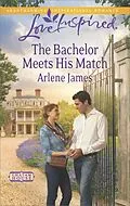 E-Book (epub) Bachelor Meets His Match (Mills &amp; Boon Love Inspired) (Chatam House - Book 8) von Arlene James