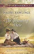 E-Book (epub) Wyoming Heir (Mills &amp; Boon Love Inspired Historical) von Naomi Rawlings