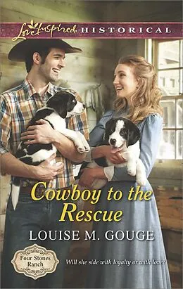 E-Book (epub) Cowboy to the Rescue (Mills &amp; Boon Love Inspired Historical) (Four Stones Ranch - Book 1) von Louise M. Gouge