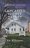 E-Book (epub) Lancaster County Target (Mills &amp; Boon Love Inspired Suspense) von Kit Wilkinson