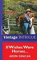 E-Book (epub) If Wishes Were Horses... (Mills &amp; Boon Vintage Intrigue) von Judith Duncan