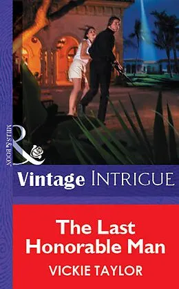 E-Book (epub) Last Honorable Man (Mills & Boon Vintage Intrigue) von Vickie Taylor