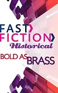 E-Book (epub) Bold as Brass (Fast Fiction Historical) von Christine Bell