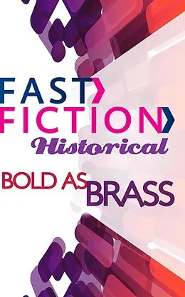 E-Book (epub) Bold as Brass (Fast Fiction Historical) von Christine Bell
