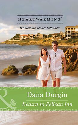 E-Book (epub) Return to Pelican Inn (Mills &amp; Boon Heartwarming) (Love by Design - Book 1) von Dana Durgin