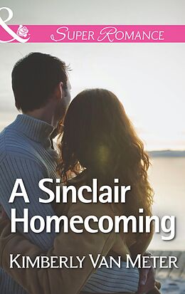 E-Book (epub) Sinclair Homecoming (Mills &amp; Boon Superromance) (The Sinclairs of Alaska - Book 3) von Kimberly Van Meter