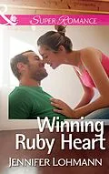 E-Book (epub) Winning Ruby Heart (Mills &amp; Boon Superromance) von Jennifer Lohmann
