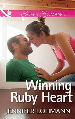 E-Book (epub) Winning Ruby Heart (Mills &amp; Boon Superromance) von Jennifer Lohmann