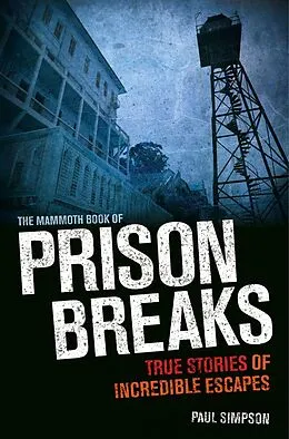 E-Book (epub) The Mammoth Book of Prison Breaks von Paul Simpson
