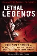 E-Book (epub) Mammoth Books presents Lethal Legends von Dowling, Terry, Michael Kelly, Simon Kurt Unsworth