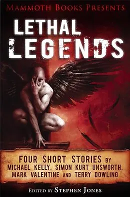 E-Book (epub) Mammoth Books presents Lethal Legends von Dowling, Terry, Michael Kelly, Simon Kurt Unsworth
