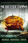 E-Book (epub) Mammoth Books presents Substitutions von Michael Marshall Smith