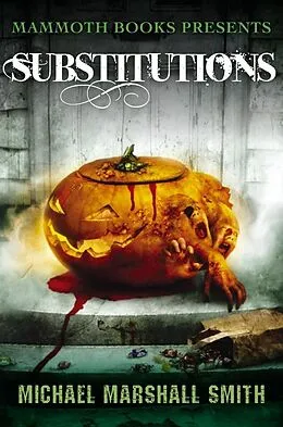 E-Book (epub) Mammoth Books presents Substitutions von Michael Marshall Smith