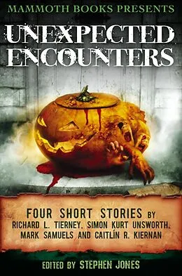 E-Book (epub) Mammoth Books presents Unexpected Encounters von Caitlín R. Kiernan, Mark Samuels, Richard L. Tierney