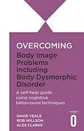 E-Book (epub) Overcoming Body Image Problems including Body Dysmorphic Disorder von Alex Clarke, David Veale, Rob Willson