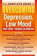E-Book (epub) The Complete Guide to Overcoming depression, low mood and other related problems (ebook bundle) von Paul Gilbert, FRCPsych Scott MD, Jan, Melanie Fennell