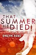 E-Book (epub) That Summer He Died von Emlyn Rees