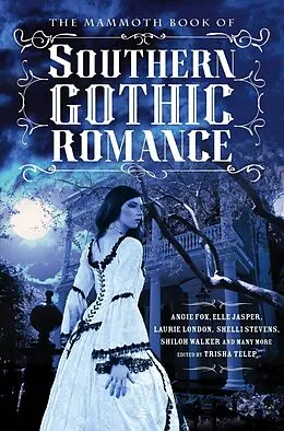 E-Book (epub) The Mammoth Book Of Southern Gothic Romance von Trisha Telep
