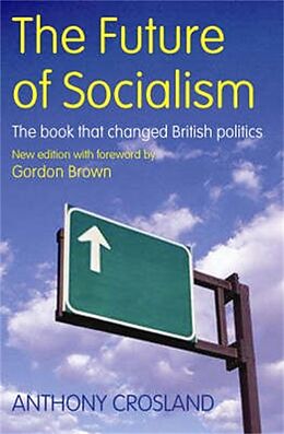 E-Book (epub) The Future of Socialism [new edn with foreword by Gordon Brown] von C. A. R. Crosland