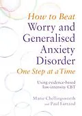 E-Book (epub) How to Beat Worry and Generalised Anxiety Disorder One Step at a Time von Paul Farrand, Marie Chellingsworth