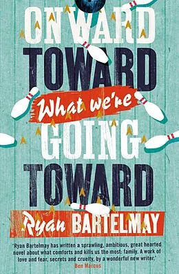 E-Book (epub) Onward Toward What We're Going Toward von Ryan Bartelmay
