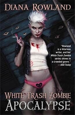 Couverture cartonnée White Trash Zombie Apocalypse de Diana Rowland