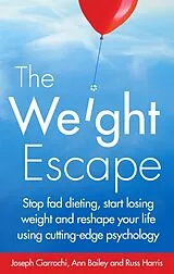 Kartonierter Einband The Weight Escape von Joseph Ciarrochi, Russ Harris, Ann Bailey