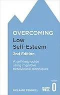 E-Book (epub) Overcoming Low Self-Esteem, 2nd Edition von Melanie Fennell
